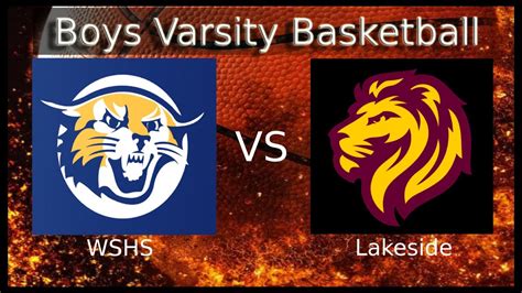 Wshs Wildcats Vs Lakeside Lions Boys Varsity Basketball Game Youtube