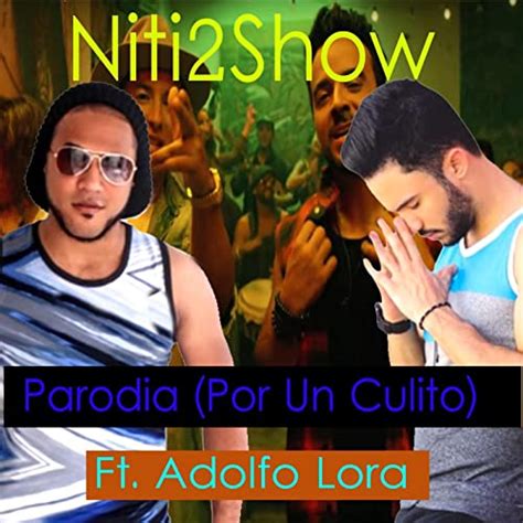 Despacito Parodia Por Un Culito Feat Adolfo Lora By Niti2show On