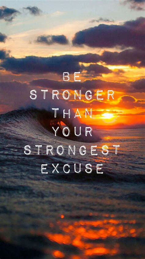 Read today's inspirational quote on horoscope.com. Stronger Than Your Excuse | Quotes wallpaper for mobile ...