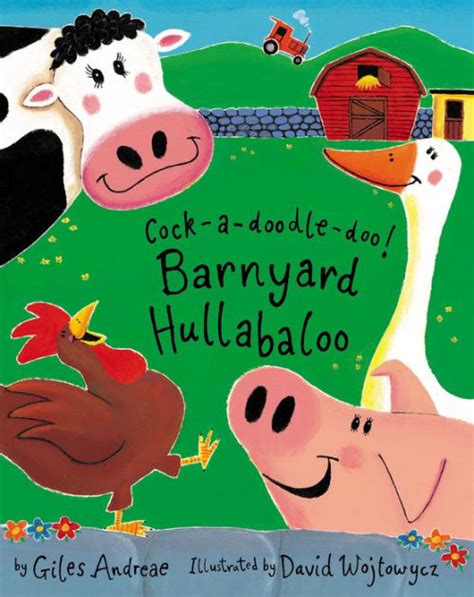 Cock A Doodle Doo Barnyard Hullabaloo By Giles Andreae David Wojtowycz Paperback Barnes