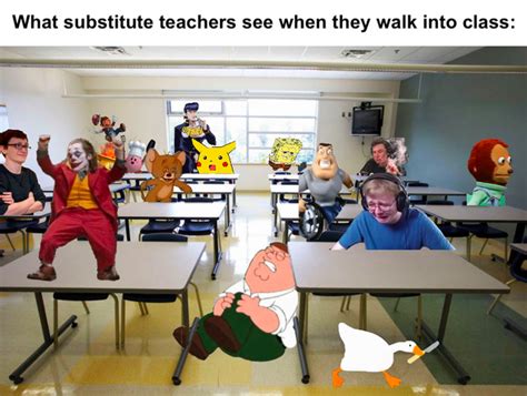 What Substitute Teachers See When They Walk Into Class Meme By Bolt Memedroid