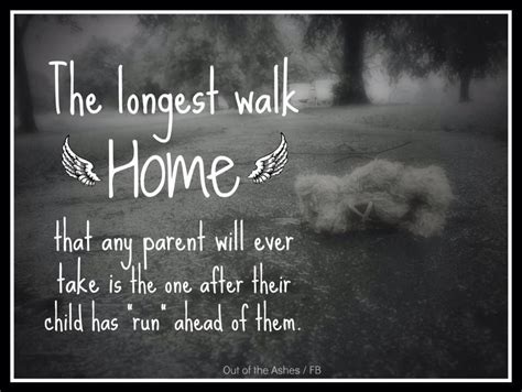 The Longest Walk Home For A Parent Grief Quotes Grieving Mother