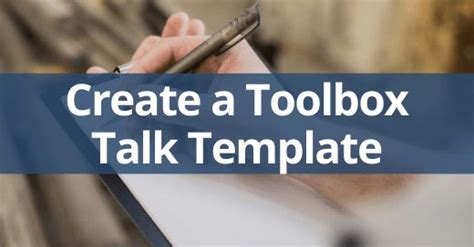 Creating The Right Toolbox Talk Template For Your Companys Needs