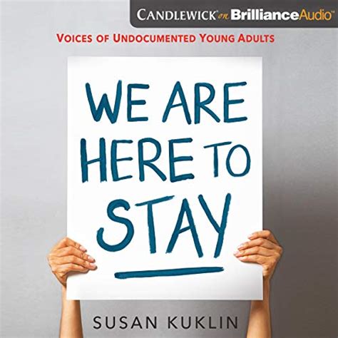 We Are Here To Stay Voice Of Undocumented Young Adults Audible Audio Edition