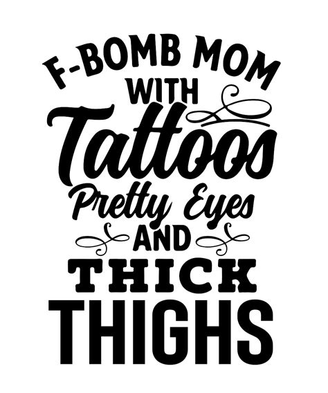 F Bomb Mom With Tattoos Pretty Eyes And Thick Thighs Svg Free Svg