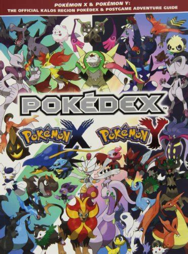 Pokemon X And Pokemon Y The Official Kalos Region Pokedex And Postgame Adventure Guide The