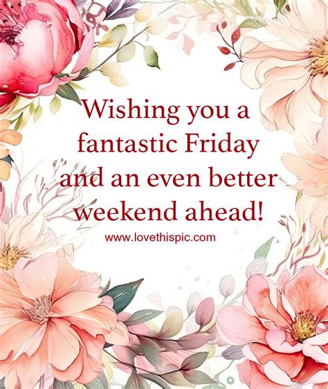 Wishing You A Fantastic Friday And An Even Better Weekend Ahead