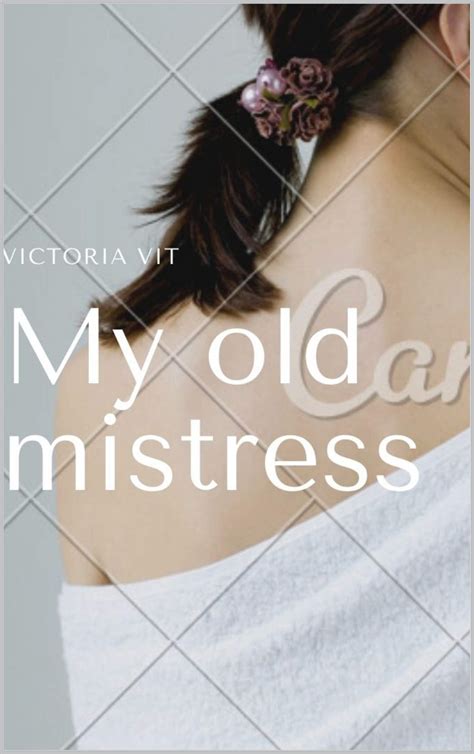 My Old Mistress By Victoria Vit Goodreads