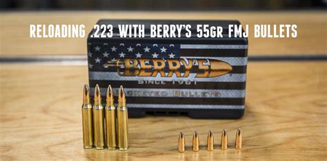 Reloading 223 556 With Berrys 55gr Fmj Bullets Dillon Rl 550c