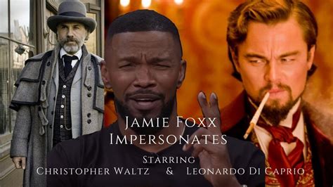 Jamie Foxx Does An Impersonation Of Leonardo Di Caprio And Christoph