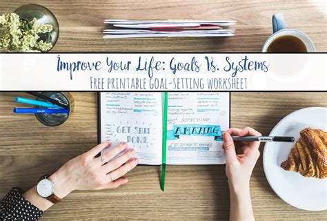 Improve Your Life How To Use Goals Vs Systems Free Printable