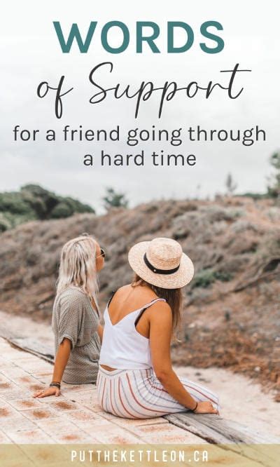 Encouraging Words For A Friend Going Through A Tough Time Put The