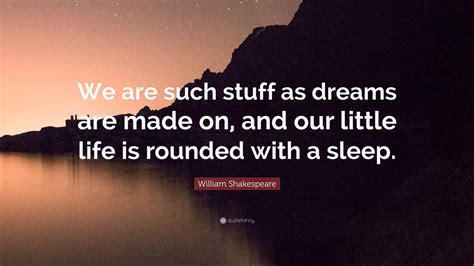 William Shakespeare Quote We Are Such Stuff As Dreams Are Made On