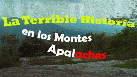 La Terrible DesapariciÓn En Los Montes Apalaches Youtube