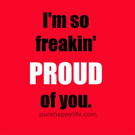 But i'm proud of it. Im Proud Of You Quotes. QuotesGram