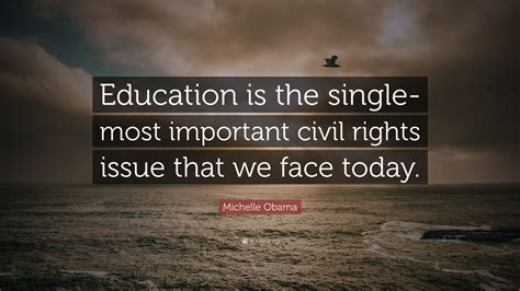 Michelle Obama Quote “education Is The Single Most Important Civil