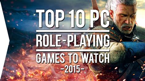Top 10 Pc Rpg Games To Watch In 2015 Youtube