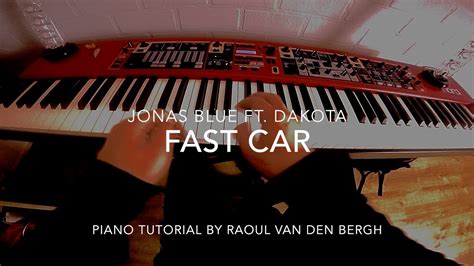 Is it fast enough so we can fly away? Fast Car - Jonas Blue ft. Dakota | Piano Tutorial by Raoul ...