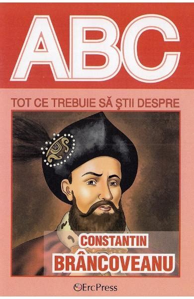 ABC Tot Ce Trebuie Sa Stii Despre Constantin Brancoveanu Carti Online PDF Si Tiparite