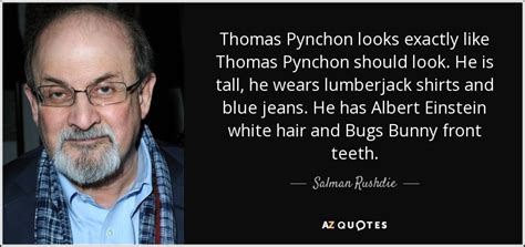 Salman Rushdie Quote Thomas Pynchon Looks Exactly Like Thomas Pynchon