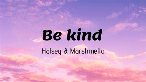 Halsey And Marshmello Be Kind Lyrics Video Youtube