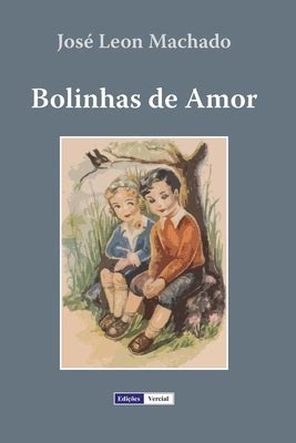 Bolinhas De Amor Quadros Da Inf Ncia E Adolesc Ncia By Jos Leon Machado Goodreads