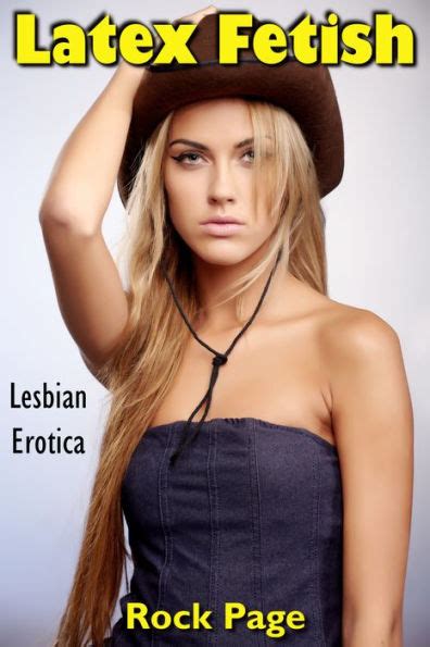 Latex Fetish Lesbian Erotica By Rock Page Ebook Barnes Noble