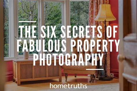 The Six Secrets Of Fabulous Property Photography Hometruths