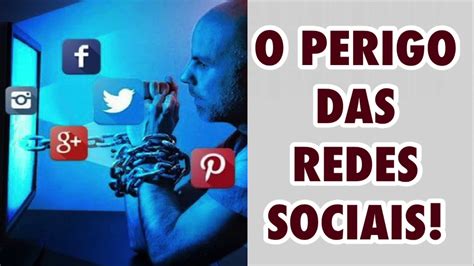 Os Perigos Da Internet E Das Redes Sociais Prega O Youtube