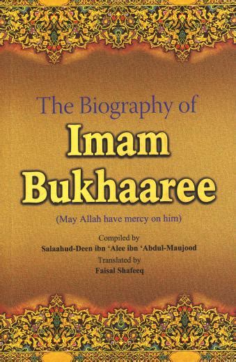 The Biography Of Imam Bukhari By Salaahudeen Ibn Alee Al Hidaayah