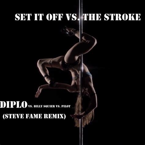 Stream Diplo Set It Off Vs The Stroke Steve Fame Twerk Remix By Stevefame Listen Online