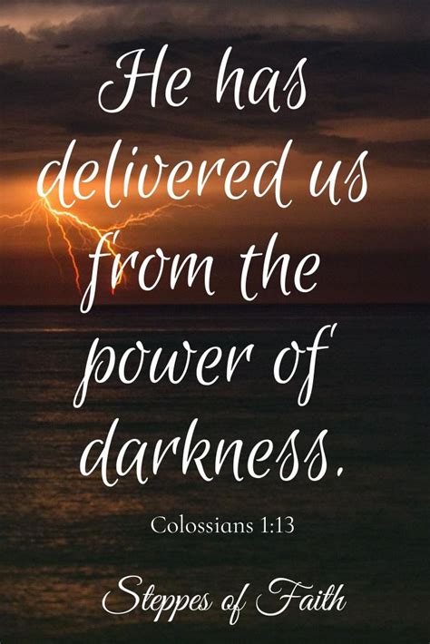 He Has Delivered Us From The Power Of Darkness And Conveyed Us Into