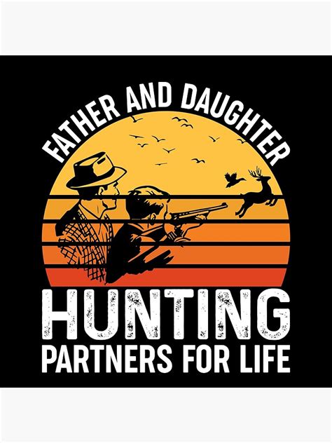Father And Daughter Hunting Partners For Life Poster For Sale By