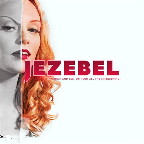 Jezebel All The News Thats Fit To Print And The Juicy Stuff Thats