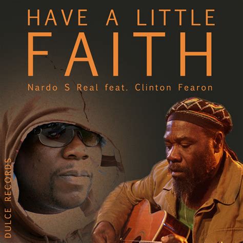have a little faith the remix single by nardo s real featuring clinton fearon spotify