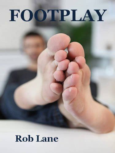 Footplay A Hot Gay Foot Fetish Story Ebook Lane Rob Amazonca Books