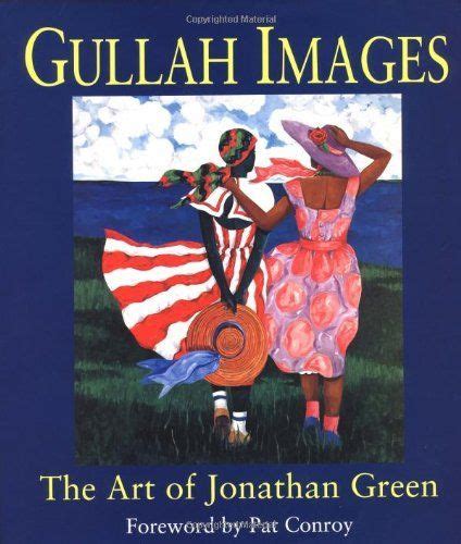 Gullah Images The Art Of Jonathan Green Jonathan Green Pat Conroy