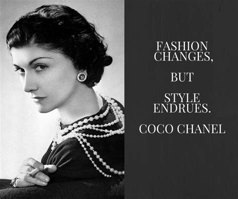 Fashion Changes But Style Endures Coco Chanel Style Change Style