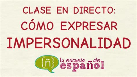 Aprender Español Clase En Directo Sobre Cómo Expresar Impersonalidad