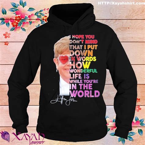 Elton John Hope You Dont Mind That I Put Down In Words Shirt Hoodie