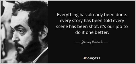 On october 1st, a facebook page6 titled you had one job memes was created, which accumulated more than 48,500 likes in the next four months. Stanley Kubrick quote: Everything has already been done. every story has been told...