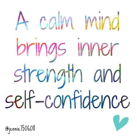 ~~ Staying Calm Will Bring Out Strength And Confidence What Keeps You Calm Quotes