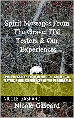 Spirit Messages From Beyond The Grave Itc Testers And Our Experiences Of
