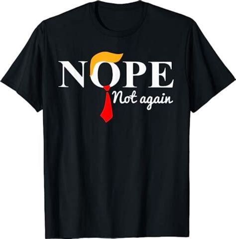 Nope Not Again Funny Trump T Shirt Ebay