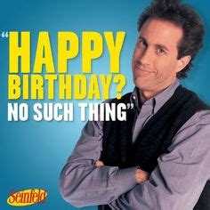 He was previously married to eva larue. seinfeld happy birthday - Bing images | Things I love | Birthday wishes funny, Happy birthday ...