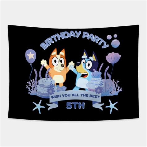 Bluey Birthday 5th Bluey Tapestry Teepublic