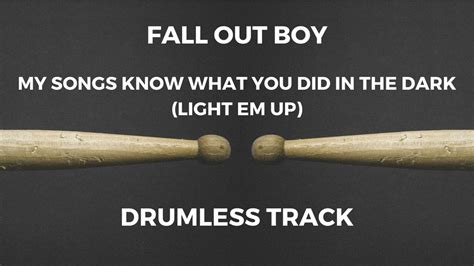 Fall Out Boy My Songs Know What You Did In The Dark Light Em Up