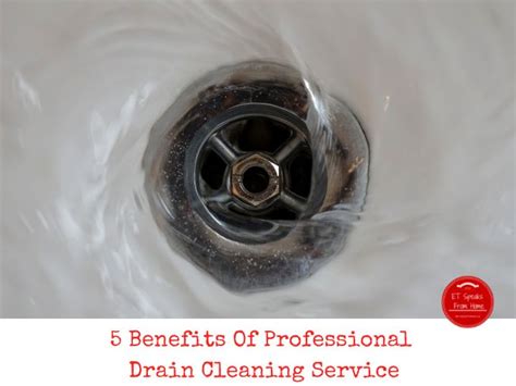 5 Benefits Of Professional Drain Cleaning Service Et Speaks From Home