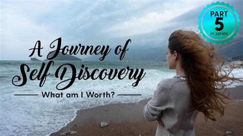 A Journey Of Self Discovery 5 What Am I Worth Science Of Identity