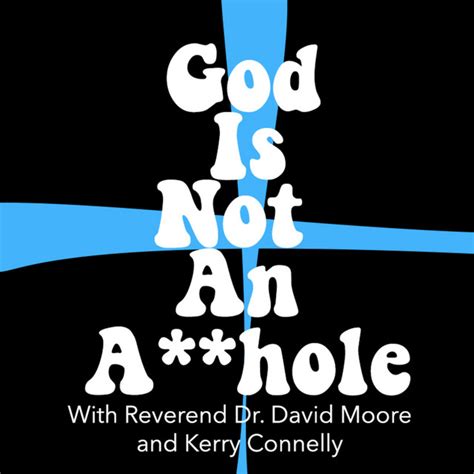 God Is Not An Asshole Podcast On Spotify